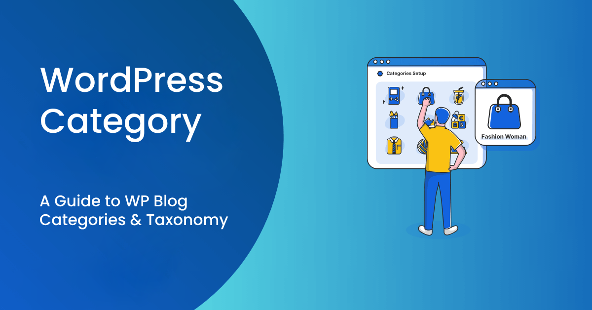 WordPress Category, WP Blog Categories, WordPress Taxonomy, WordPress Categories vs Tags, WP Content Organization